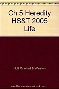 Ch 5 Heredity HS&T 2005 Life (Paperback, Student)