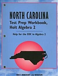 North Carolina Holt Algebra 2 Test Prep Workbook: Help for the EOC in Algebra 2 (Paperback, Workbook)