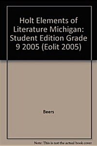 Holt Elements of Literature Michigan: Student Edition Grade 9 2005 (Hardcover, Student)