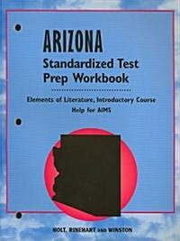 Arizona Elements of Literature Standardized Test Prep Workbook, Introductory Course: Help for AIMS (Paperback, Workbook)