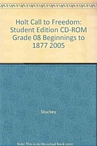 Holt Call to Freedom: Student Edition CD-ROM Grade 08 Beginnings to 1877 2005 (Hardcover)