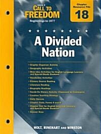 Holt Call to Freedom Chapter 18 Resource File: A Divided Nation: Beginnings to 1877; With Answer Key (Paperback)