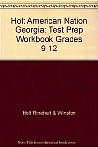 Holt American Nation Georgia: Test Prep Workbook Grades 9-12 (Paperback, Student)