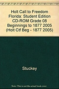 Holt Call to Freedom Florida: Student Edition CD-ROM Grade 08 Beginnings to 1877 2005 (Hardcover)