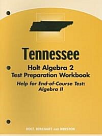 Tennessee Holt Algebra 2 Test Preparation Workbook: Help for End-Of-Course Test: Algebra II (Paperback, Workbook)