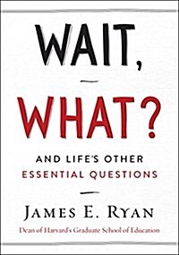 Wait, What?: And Lifes Other Essential Questions (Hardcover)