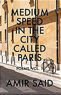 Medium Speed in the City Called Paris: Poems, Vol. 1 (Paperback)