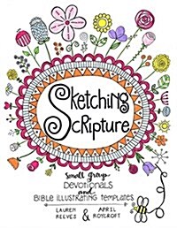 Sketching Scripture: Small Group Devotionals and Bible Illustrating Templates (Paperback)