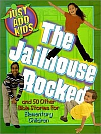 The Jailhouse Rocked: And 50 Other Bible Stories for Elementary Children (Paperback)