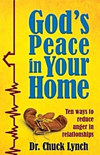 Gods Peace in Your Home: Ten Ways to Reduce Anger in Relationships (Paperback)