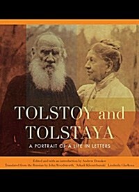 Tolstoy and Tolstaya: A Portrait of a Life in Letters (Hardcover)