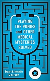 Playing the Ponies and Other Medical Mysteries Solved (Hardcover)