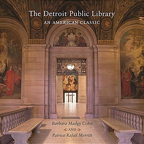 The Detroit Public Library: An American Classic (Hardcover)