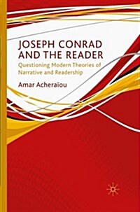 Joseph Conrad and the Reader : Questioning Modern Theories of Narrative and Readership (Paperback, 1st ed. 2009)