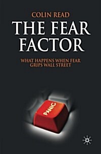 The Fear Factor : What Happens When Fear Grips Wall Street (Paperback, 1st ed. 2009)