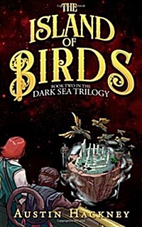 The Island of Birds: Book Two in the Dark Sea Trilogy (Paperback)