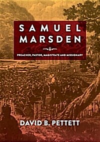 Samuel Marsden: Preacher, Pastor, Magistrate & Missionary (Paperback)