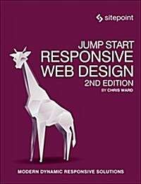 Jump Start Responsive Web Design: Modern Responsive Solutions (Paperback, 2)