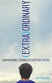 (Extra)Ordinary: Inspirational Stories of Everyday People (Paperback)