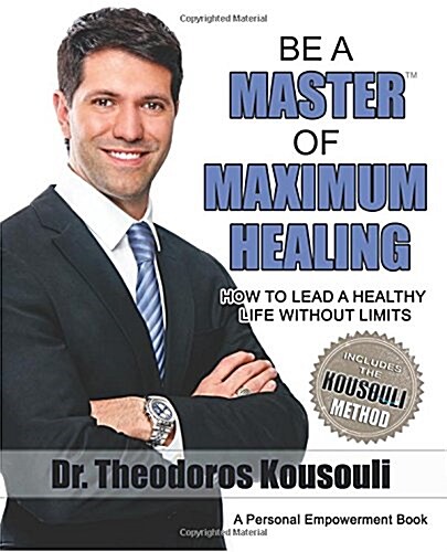 Be a Master of Maximum Healing: How to Lead a Healthy Life Without Limits (Paperback)