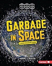 Garbage in Space (Library Binding)