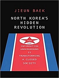 North Koreas Hidden Revolution: How the Information Underground Is Transforming a Closed Society (MP3 CD)