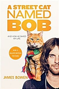 A Street Cat Named Bob: And How He Saved My Life (Paperback)