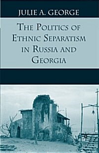 The Politics of Ethnic Separatism in Russia and Georgia (Paperback)