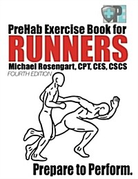 Prehab Exercise Book for Runners - Fourth Edition: Prepare to Perform. (Paperback)