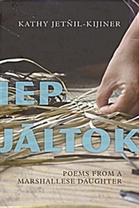 IEP Jaltok: Poems from a Marshallese Daughter Volume 80 (Paperback, 3)