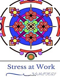 Stress at Work Coloring Book: Proven Antistress Stress Free Living and Anxiety Cure Adult Coloring Book (Paperback)