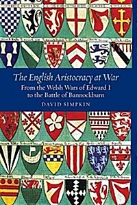 The English Aristocracy at War : From the Welsh Wars of Edward I to the Battle of Bannockburn (Paperback)