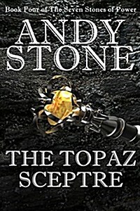 The Topaz Sceptre - Book Four of the Seven Stones of Power (Paperback)