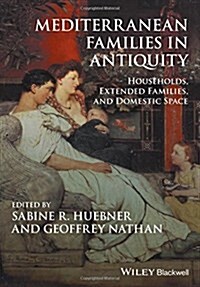 Mediterranean Families in Antiquity: Households, Extended Families, and Domestic Space (Hardcover)