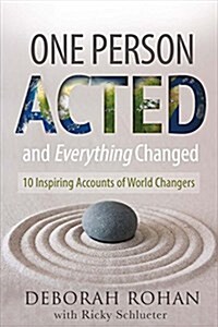 One Person Acted and Everything Changed: 10 Inspiring Accounts of World Changersvolume 1 (Paperback)