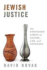 Jewish Justice: The Contested Limits of Nature, Law, and Covenant (Hardcover)