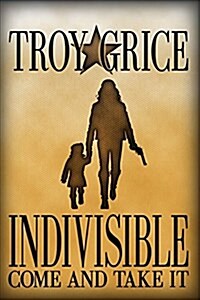 Indivisible: Come and Take It (Paperback)