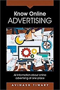 Know Online Advertising: All Information about Online Advertising at One Place (Hardcover)