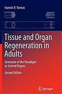 Tissue and Organ Regeneration in Adults: Extension of the Paradigm to Several Organs (Paperback, 2, Softcover Repri)