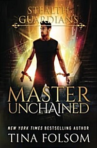 Master Unchained (Stealth Guardians #2) (Paperback)