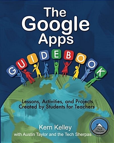 The Google Apps Guidebook: Lessons, Activities and Projects Created by Students for Teachers (Paperback)