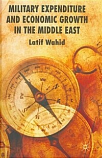 Military Expenditure and Economic Growth in the Middle East (Paperback)