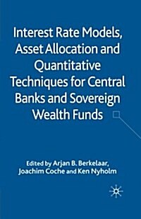 Interest Rate Models, Asset Allocation and Quantitative Techniques for Central Banks and Sovereign Wealth Funds (Paperback)