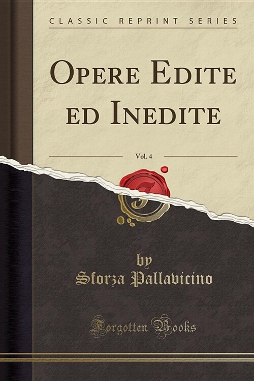 Opere Edite Ed Inedite, Vol. 4 (Classic Reprint) (Paperback)