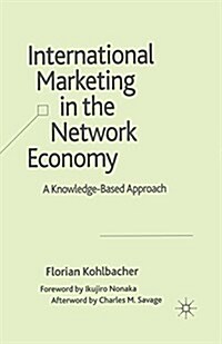 International Marketing in the Network Economy : A Knowledge-Based Approach (Paperback, 1st ed. 2007)