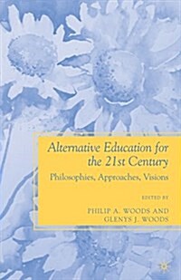 Alternative Education for the 21st Century : Philosophies, Approaches, Visions (Paperback, 1st ed. 2009)