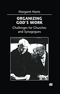 Organizing Gods Work : Challenges for Churches and Synagogues (Paperback, 1st ed. 1998)