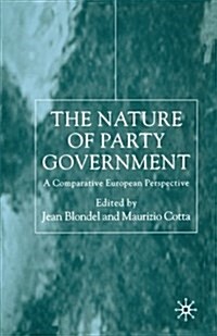 The Nature of Party Government : A Comparative European Perspective (Paperback, 1st ed. 2000)