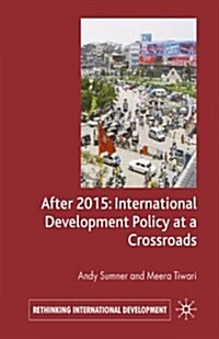 After 2015: International Development Policy at a Crossroads (Paperback)