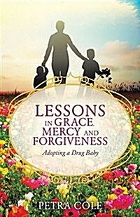 Lessons in Grace, Mercy and Forgiveness (Paperback)